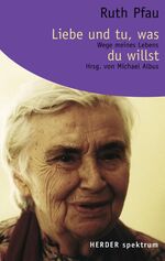 ISBN 9783451056178: Liebe und tu, was du willst: Wege meines Lebens (Herder Spektrum)