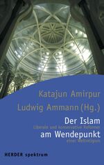 ISBN 9783451056659: Der Islam am Wendepunkt: Liberale und konservative Reformer einer Weltreligion (Herder Spektrum) Amirpur, Katajun and Ammann, Ludwig