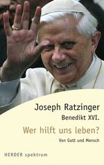 Benedikt XVI.: Wer hilft uns leben? - Vo