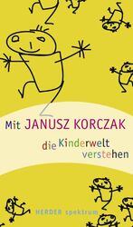 ISBN 9783451057083: Mit Janusz Korczak die Kinderwelt verstehen