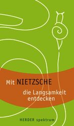 ISBN 9783451057106: Mit Nietzsche die Langsamkeit entdecken