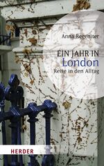 Anna Regeniter: Ein Jahr in London: Reis Anna Regeniter: Ein Jahr in London: Reis