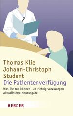 ISBN 9783451057823: Die Patientenverfügung – Was Sie tun können, um richtig vorzusorgen