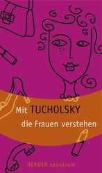 ISBN 9783451057953: Mit Tucholsky die Frauen verstehen