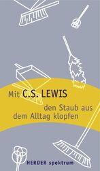 ISBN 9783451058042: Mit C. S. Lewis den Staub aus dem Alltag klopfen