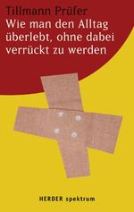 ISBN 9783451058332: Wie man den Alltag überlebt, ohne dabei verrückt zu werden. Ill. von Gábor Zádor, Herder-Spektrum