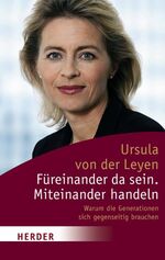 ISBN 9783451058745: Füreinander da sein, miteinander handeln. Warum die Generationen sich gegenseitig brauchen - signiert