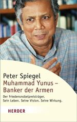 ISBN 9783451058806: Muhammad Yunus - Banker der Armen. Der Friedensnobelpreisträger. Sein Leben, seine Vision, seine Wirkung