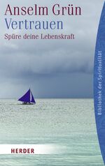 ISBN 9783451059605: Vertrauen - Spüre deine Lebenskraft