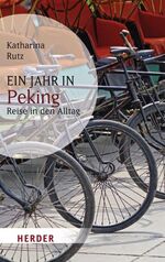 Ein Jahr in Peking - Reise in den Alltag