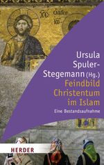 ISBN 9783451060083: Feindbild Christentum im Islam: Eine Bestandsaufnahme (HERDER spektrum)