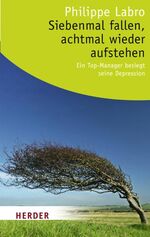 ISBN 9783451060328: Siebenmal fallen, achtmal wieder aufstehen – Ein Topmanager besiegt seine Depression