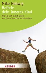Mike Hellwig: Befreie dein inneres Kind 