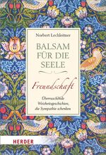 ISBN 9783451066184: Balsam für die Seele. Freundschaft - Überraschende Weisheitsgeschichten, die Sympathie schenken