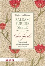 ISBN 9783451066207: Balsam für die Seele. Lebensfreude - Überraschende Weisheitsgeschichten zum Genießen