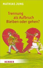 ISBN 9783451067594: Trennung als Aufbruch - Bleiben oder gehen?