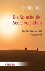 ISBN 9783451068089: Die Sprache der Seele verstehen - Die Weisheit der Wüstenväter