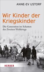 ISBN 9783451068799: Wir Kinder der Kriegskinder - Die Generation im Schatten des Zweiten Weltkriegs