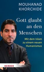 ISBN 9783451069581: Gott glaubt an den Menschen - Mit dem Islam zu einem neuen Humanismus