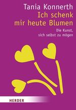 ISBN 9783451070839: Ich schenk mir heute Blumen