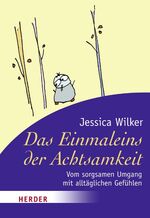 ISBN 9783451070853: Das Einmaleins der Achtsamkeit – Vom sorgsamen Umgang mit alltäglichen Gefühlen