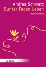 ISBN 9783451071102: Bunter Faden Leben - Mutmachtexte