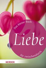 ISBN 9783451071362: Das kleine Buch für zwischendurch: Liebe