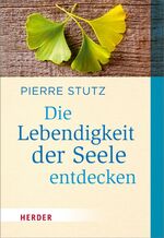 ISBN 9783451071935: Die Lebendigkeit der Seele entdecken