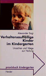 ISBN 9783451193248: Verhaltensauffällige Kinder im Kindergarten - Ursachen und Wege zur Heilung