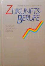 ISBN 9783451205637: Zukunftsberufe. Kursbuch zur sicheren Existenz.