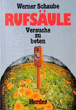 ISBN 9783451207570: Rufsäule. Versuche zu beten.