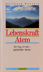 ISBN 9783451223310: Lebenskraft Atem: Richtig atmen, gesünder leben