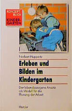 ISBN 9783451225444: Erleben und Bilden im Kindergarten. Der lebensbezogene Ansatz als Modell für die Planung der Arbeit