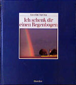 ISBN 9783451229336: Ich schenk dir einen Regenbogen