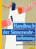 ISBN 9783451235382: Handbuch der Sinneswahrnehmung. Grundlagen einer ganzheitlichen Erziehung