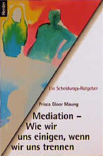 ISBN 9783451239595: Mediation. Wie wir uns einigen, wenn wir uns trennen. Ein Scheidungs- Ratgeber.