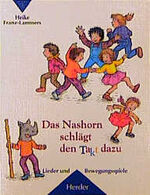 ISBN 9783451261169: Das Nashorn schlägt den Takt dazu: Lieder und Bewegungsspiele