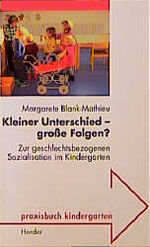 Kleiner Unterschied - große Folgen? - zur geschlechtsbezogenen Sozialisation im Kindergarten