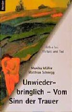 ISBN 9783451263989: Unwiederbringlich - Vom Sinn der Trauer. Hilfen bei Verlust und Tod