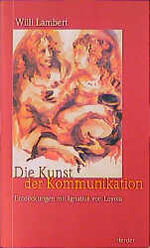 ISBN 9783451268625: Die Kunst der Kommunikation. Entdeckungen mit Ignatius von Loyola