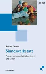 ISBN 9783451269769: Sinneswerkstatt – Projekte zum ganzheitlichen Leben und Lernen