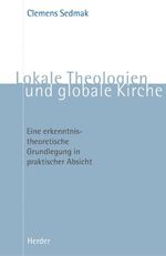 ISBN 9783451272462: Lokale Theologien und globale Kirche - Eine erkenntnistheoretische Grundlegung in praktischer Arbeit