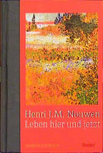 ISBN 9783451273667: Leben hier und jetzt [Gebundene Ausgabe] Henri J. M. Nouwen (Autor)