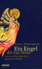 ISBN 9783451275999: Ein Engel dir zur Seite - Von den stillen Begleitern auf unseren Wegen