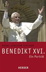 ISBN 9783451276811: Benedikt XVI.: Ein Porträt Fischer, Heinz-Joachim