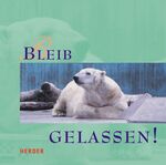 ISBN 9783451277474: Bleib gelassen!