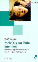 ISBN 9783451277870: Mehr als zur Ruhe kommen – Die Bedeutung von Phantasiereisen und ihre praktische Gestaltung