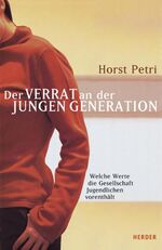 ISBN 9783451278303: Der Verrat an der jungen Generation : Welche Werte die Gesellschaft Jugendlichen vorenthält