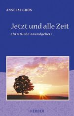 Jetzt und alle Zeit – Christliche Grundgebete