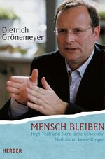 Mensch bleiben – High Tech und Herz - eine liebevolle Medizin ist keine Utopie